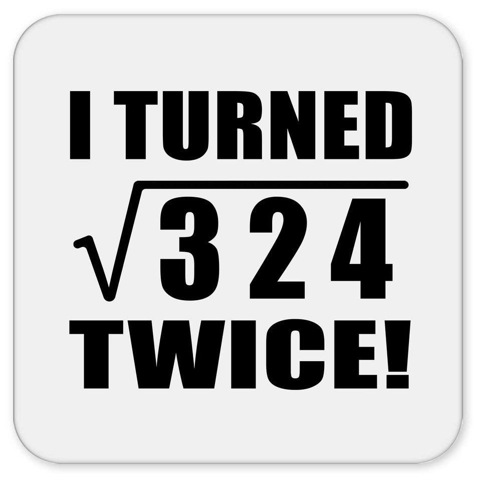 36th Birthday I Turned Square Root of 324 Twice - Drink Coaster