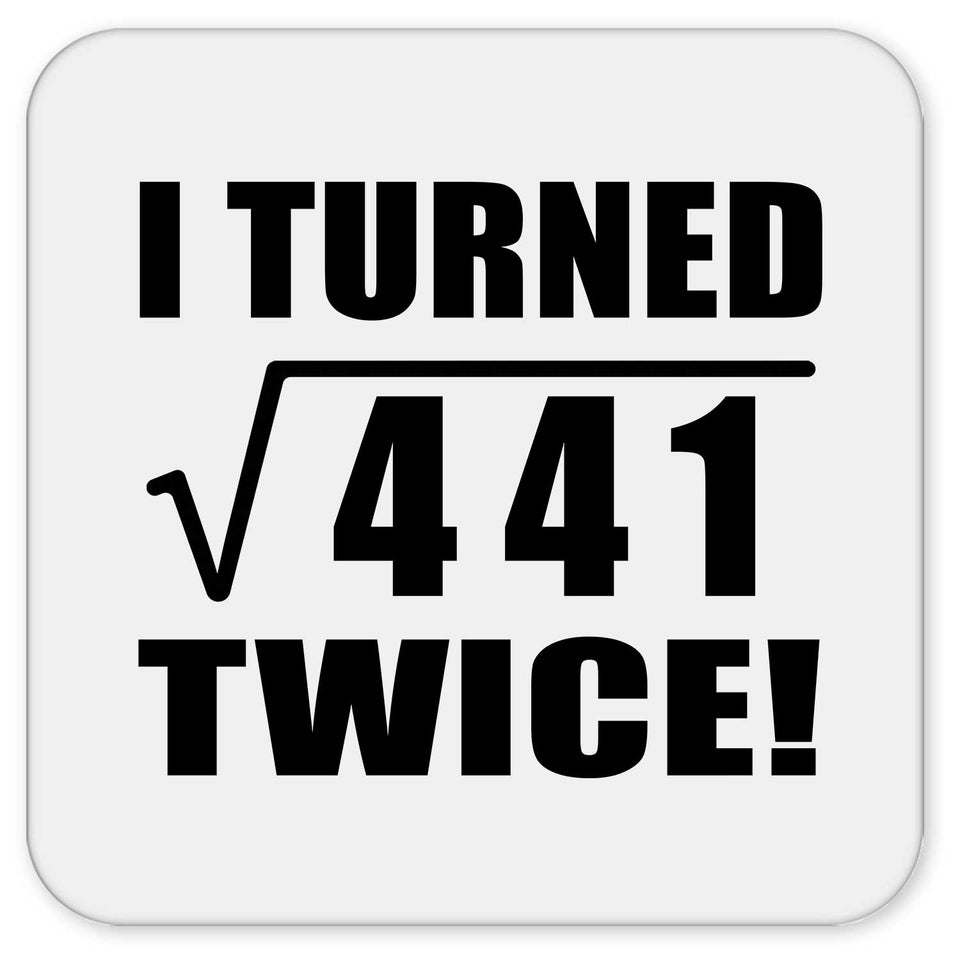 42nd Birthday I Turned Square Root of 441 Twice - Drink Coaster