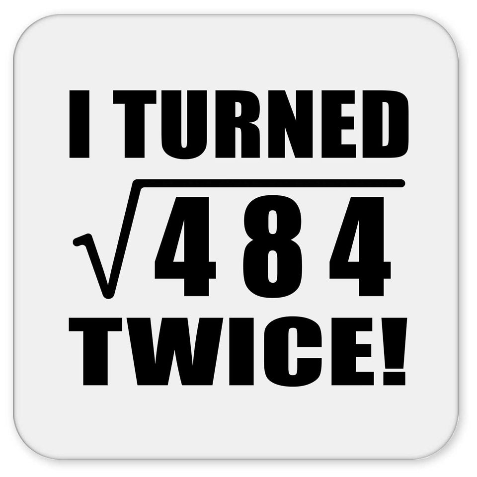 44th Birthday I Turned Square Root of 484 Twice - Drink Coaster
