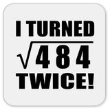 44th Birthday I Turned Square Root of 484 Twice - Drink Coaster