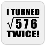 48th Birthday I Turned Square Root of 576 Twice - Drink Coaster
