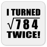 56th Birthday I Turned Square Root of 784 Twice - Drink Coaster