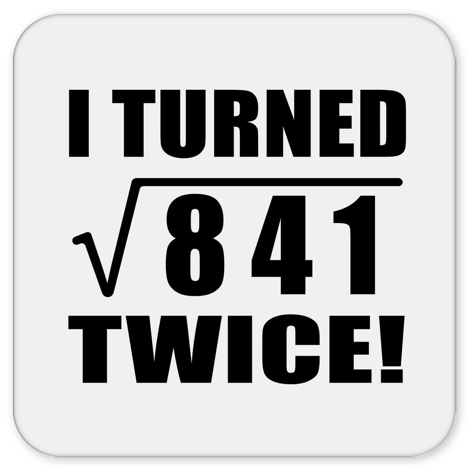 58th Birthday I Turned Square Root of 841 Twice - Drink Coaster