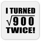 60th Birthday I Turned Square Root of 900 Twice - Drink Coaster