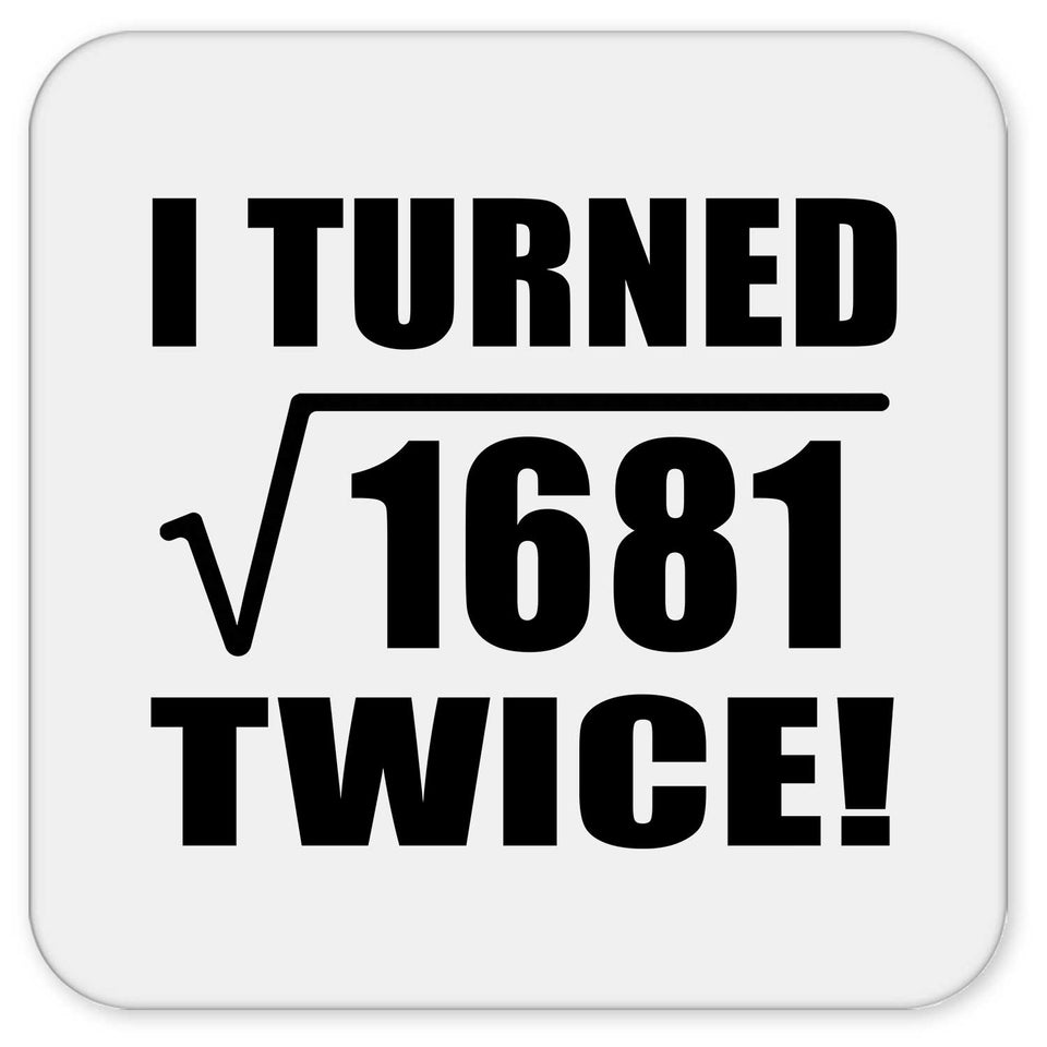 82nd Birthday I Turned Square Root of 1681 Twice - Drink Coaster