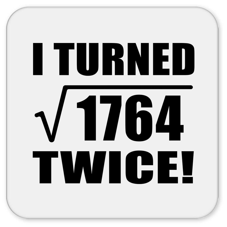 84th Birthday I Turned Square Root of 1764 Twice - Drink Coaster