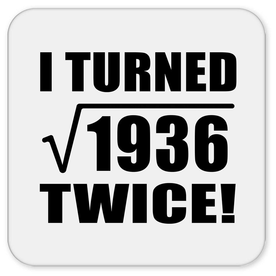 88th Birthday I Turned Square Root of 1936 Twice - Drink Coaster