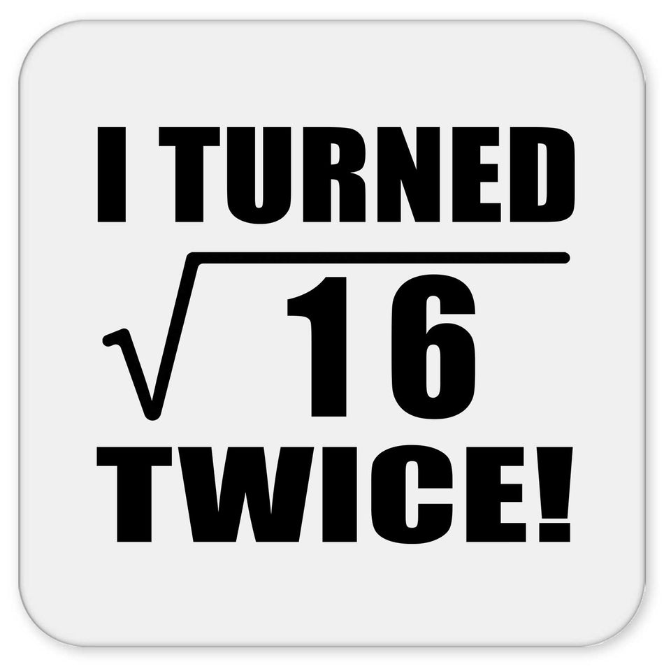 8th Birthday I Turned Square Root of 16 Twice - Drink Coaster