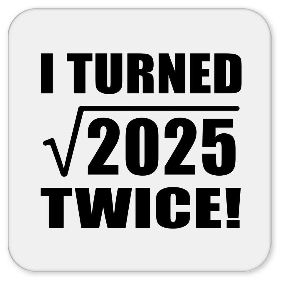 90th Birthday I Turned Square Root of 2025 Twice - Drink Coaster