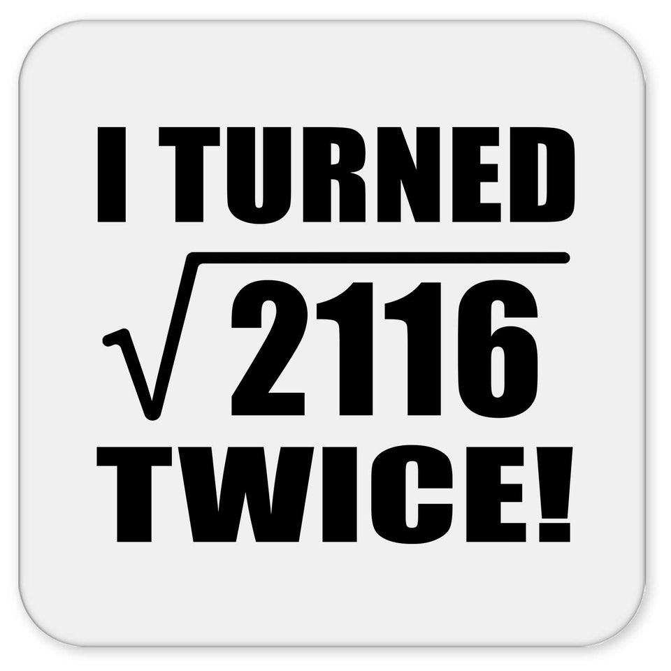 92nd Birthday I Turned Square Root of 2116 Twice - Drink Coaster