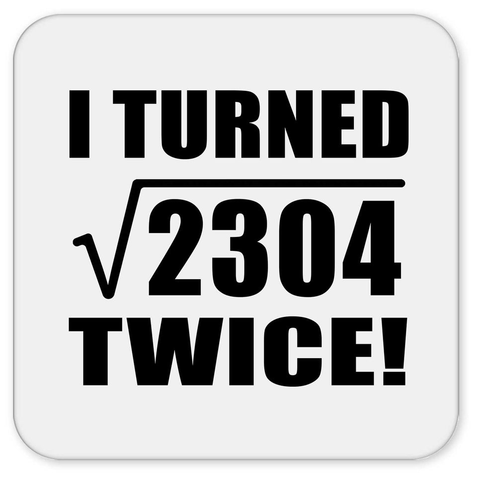 96th Birthday I Turned Square Root of 2304 Twice - Drink Coaster