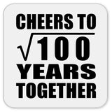 10th Anniversary Cheers To Square Root of 100 Years Together - Drink Coaster