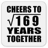 13th Anniversary Cheers To Square Root of 169 Years Together - Drink Coaster