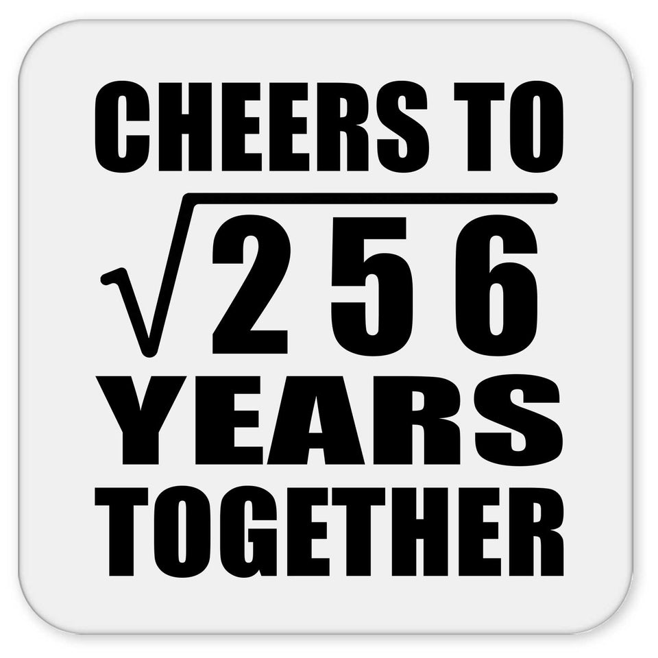 16th Anniversary Cheers To Square Root of 256 Years Together - Drink Coaster