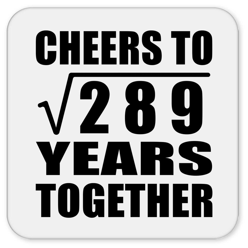 17th Anniversary Cheers To Square Root of 289 Years Together - Drink Coaster