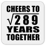 17th Anniversary Cheers To Square Root of 289 Years Together - Drink Coaster