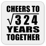 18th Anniversary Cheers To Square Root of 324 Years Together - Drink Coaster