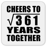 19th Anniversary Cheers To Square Root of 361 Years Together - Drink Coaster
