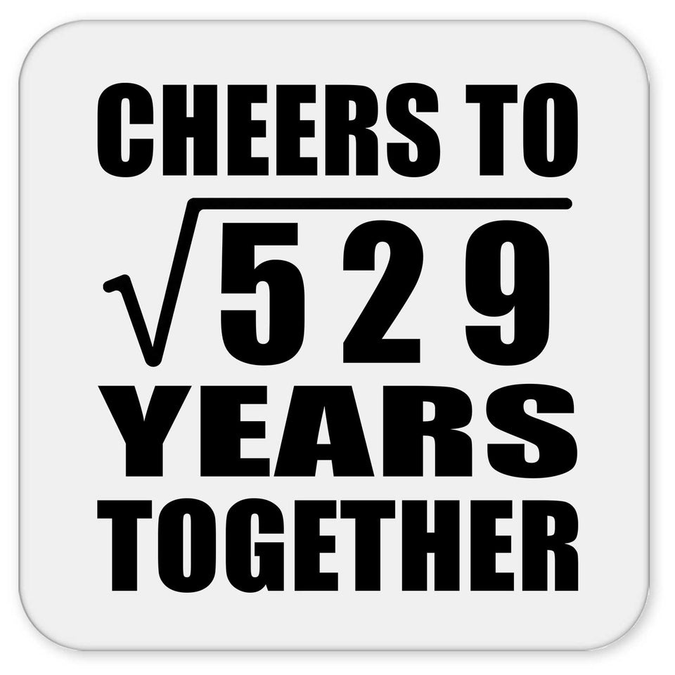 23rd Anniversary Cheers To Square Root of 529 Years Together - Drink Coaster