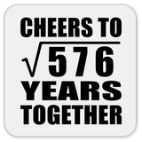24th Anniversary Cheers To Square Root of 576 Years Together - Drink Coaster