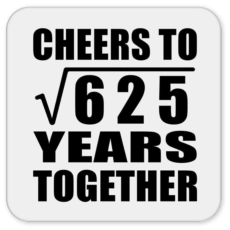 25th Anniversary Cheers To Square Root of 625 Years Together - Drink Coaster