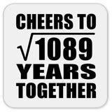 33rd Anniversary Cheers To Square Root of 1089 Years Together - Drink Coaster