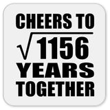34th Anniversary Cheers To Square Root of 1156 Years Together - Drink Coaster