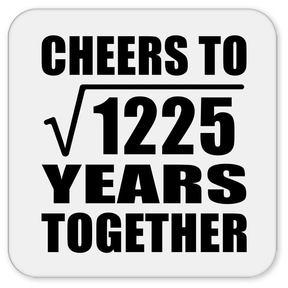 35th Anniversary Cheers To Square Root of 1225 Years Together - Drink Coaster
