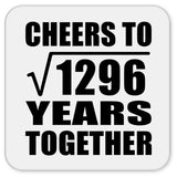 36th Anniversary Cheers To Square Root of 1296 Years Together - Drink Coaster
