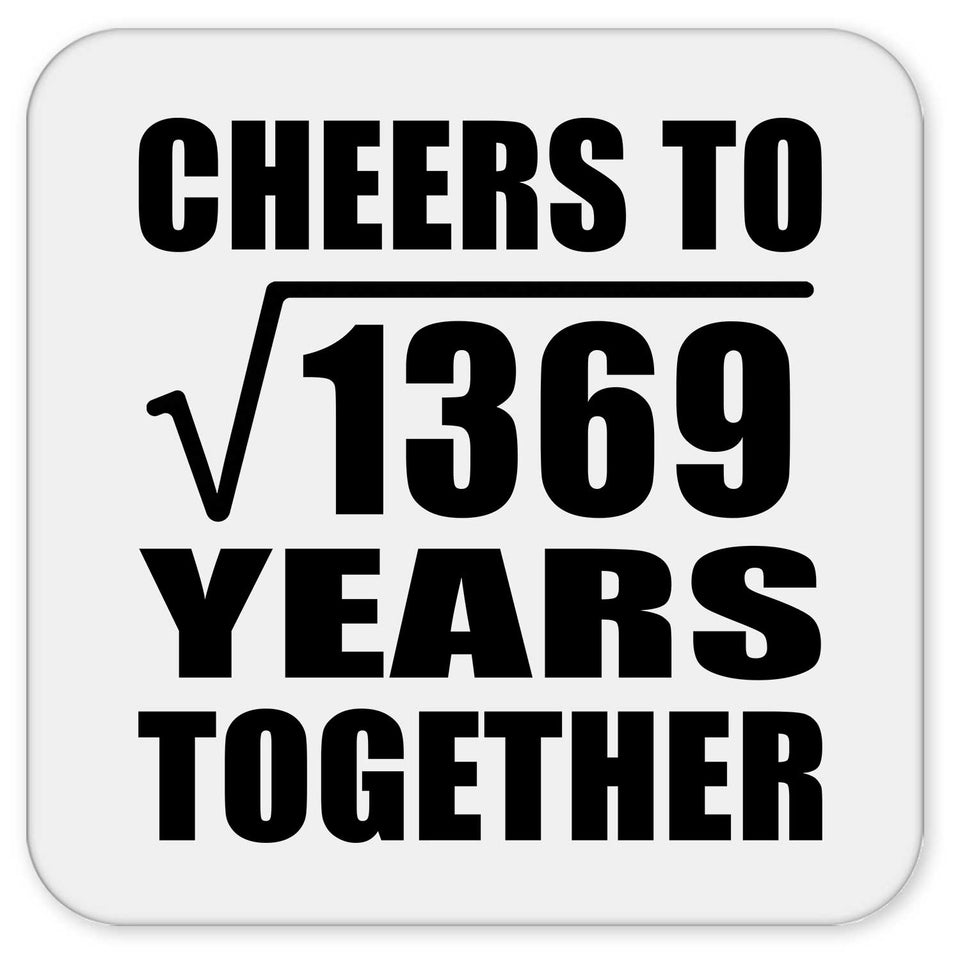 37th Anniversary Cheers To Square Root of 1369 Years Together - Drink Coaster