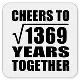 37th Anniversary Cheers To Square Root of 1369 Years Together - Drink Coaster