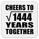 38th Anniversary Cheers To Square Root of 1444 Years Together - Drink Coaster