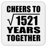 39th Anniversary Cheers To Square Root of 1521 Years Together - Drink Coaster