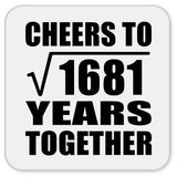 41st Anniversary Cheers To Square Root of 1681 Years Together - Drink Coaster