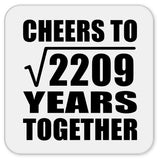 47th Anniversary Cheers To Square Root of 2209 Years Together - Drink Coaster