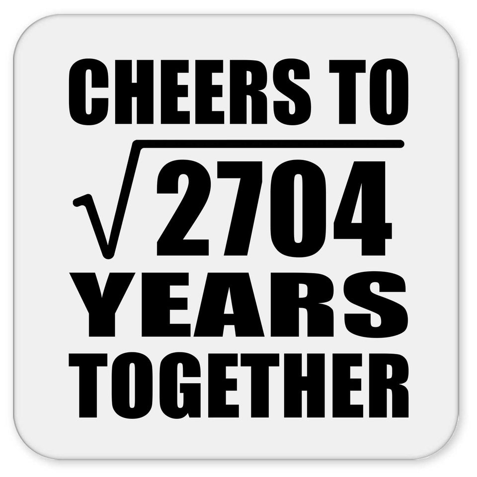 52nd Anniversary Cheers To Square Root of 2704 Years Together - Drink Coaster
