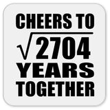 52nd Anniversary Cheers To Square Root of 2704 Years Together - Drink Coaster