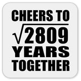53rd Anniversary Cheers To Square Root of 2809 Years Together - Drink Coaster