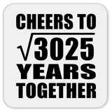 55th Anniversary Cheers To Square Root of 3025 Years Together - Drink Coaster