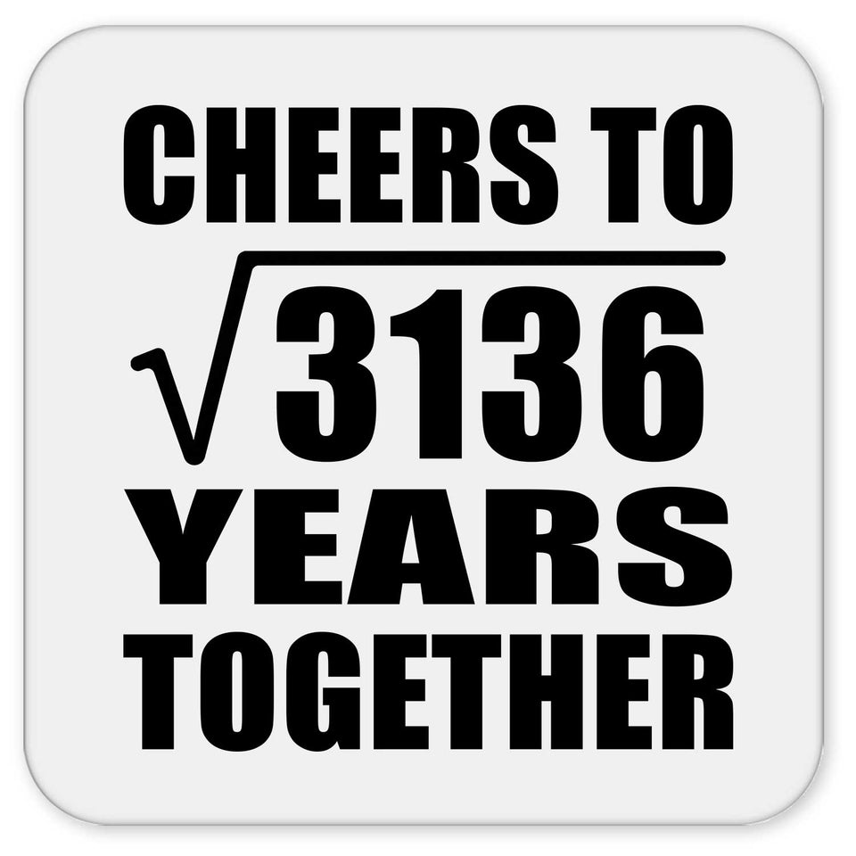 56th Anniversary Cheers To Square Root of 3136 Years Together - Drink Coaster