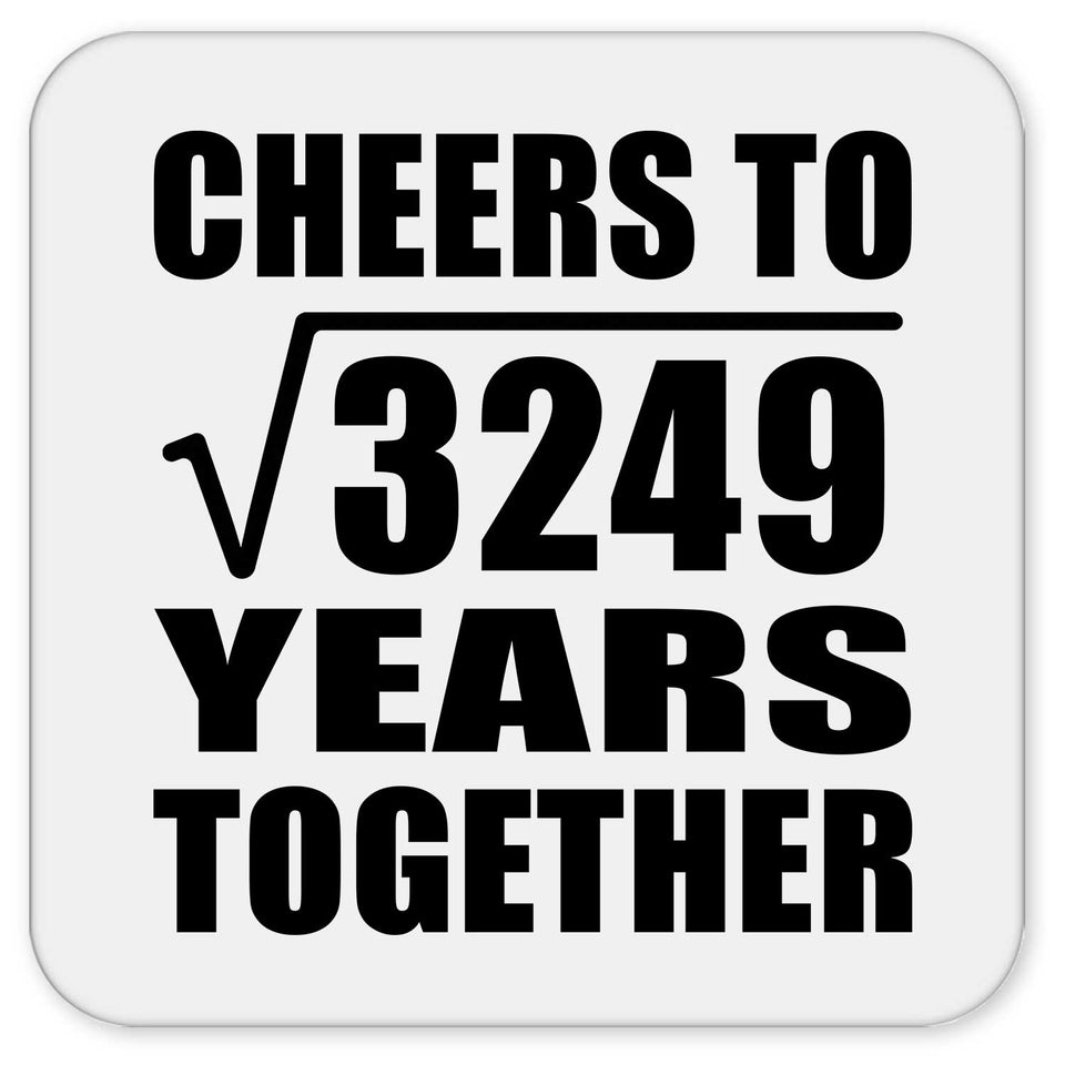 57th Anniversary Cheers To Square Root of 3249 Years Together - Drink Coaster