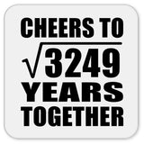 57th Anniversary Cheers To Square Root of 3249 Years Together - Drink Coaster