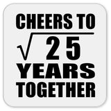 5th Anniversary Cheers To Square Root of 25 Years Together - Drink Coaster