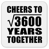 60th Anniversary Cheers To Square Root of 3600 Years Together - Drink Coaster