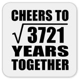 61st Anniversary Cheers To Square Root of 3721 Years Together - Drink Coaster