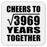 63rd Anniversary Cheers To Square Root of 3969 Years Together - Drink Coaster