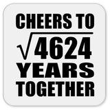 68th Anniversary Cheers To Square Root of 4624 Years Together - Drink Coaster