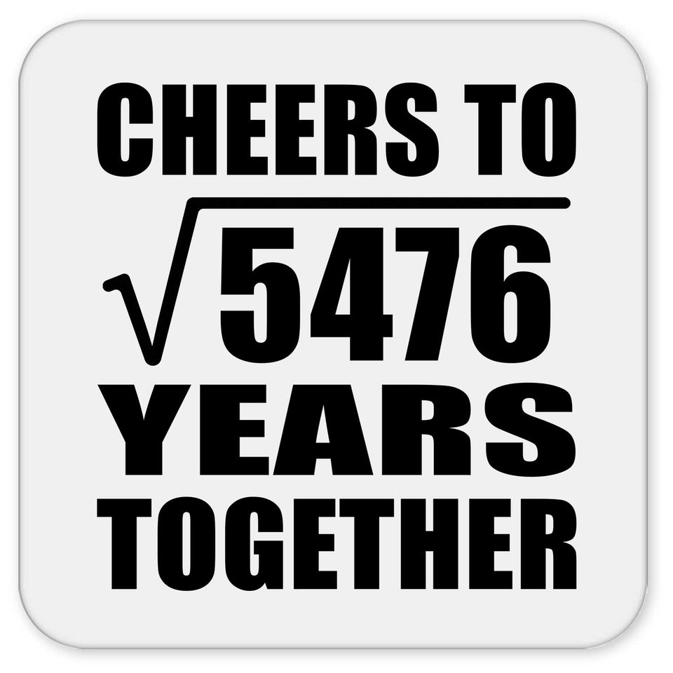 74th Anniversary Cheers To Square Root of 5476 Years Together - Drink Coaster