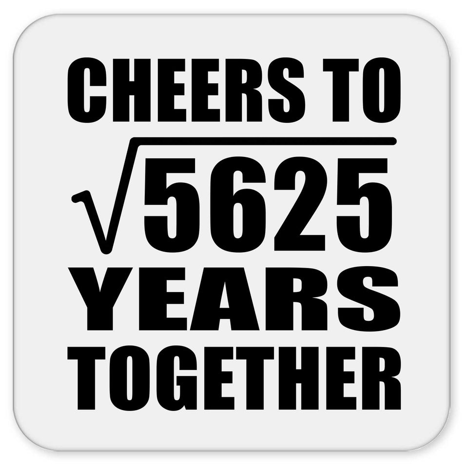 75th Anniversary Cheers To Square Root of 5625 Years Together - Drink Coaster
