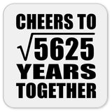 75th Anniversary Cheers To Square Root of 5625 Years Together - Drink Coaster